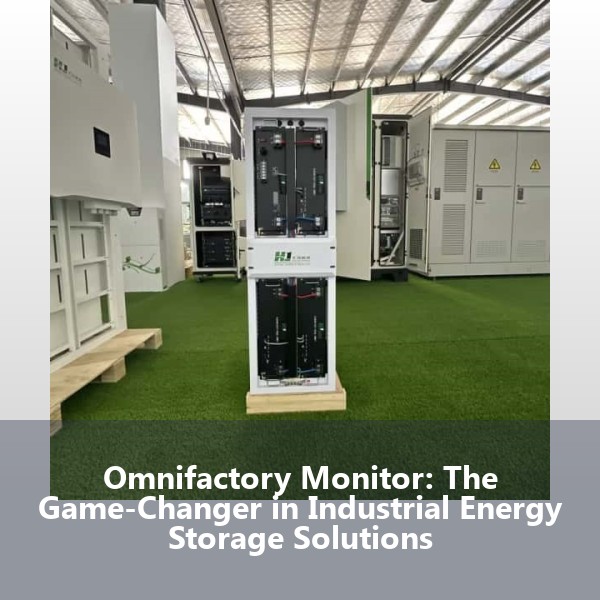 Omnifactory Monitor: The Game-Changer in Industrial Energy Storage Solutions